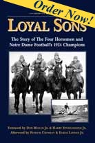 Loyal Sons The story of the four horsemen and Notre Dame Football's 1924 Champions